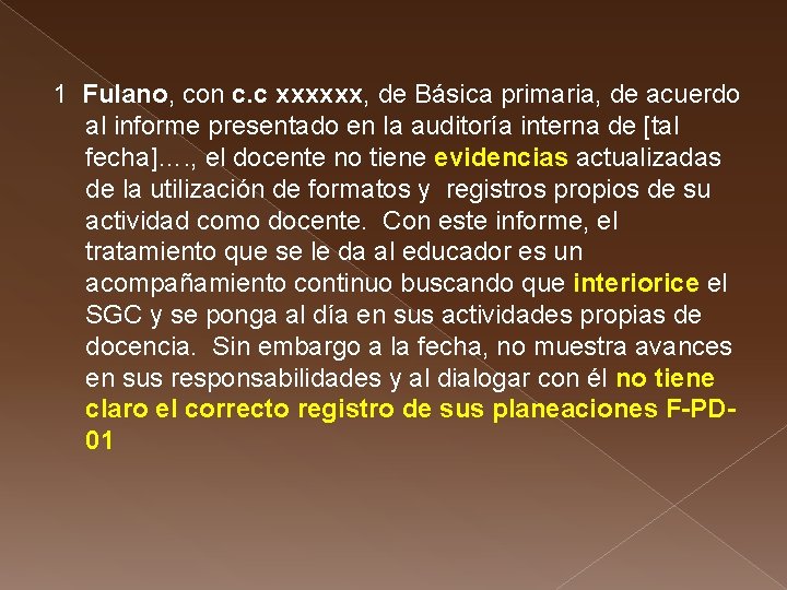 1 Fulano, con c. c xxxxxx, de Básica primaria, de acuerdo al informe presentado