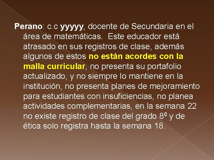 Perano: c. c yyyyy, docente de Secundaria en el área de matemáticas. Este educador