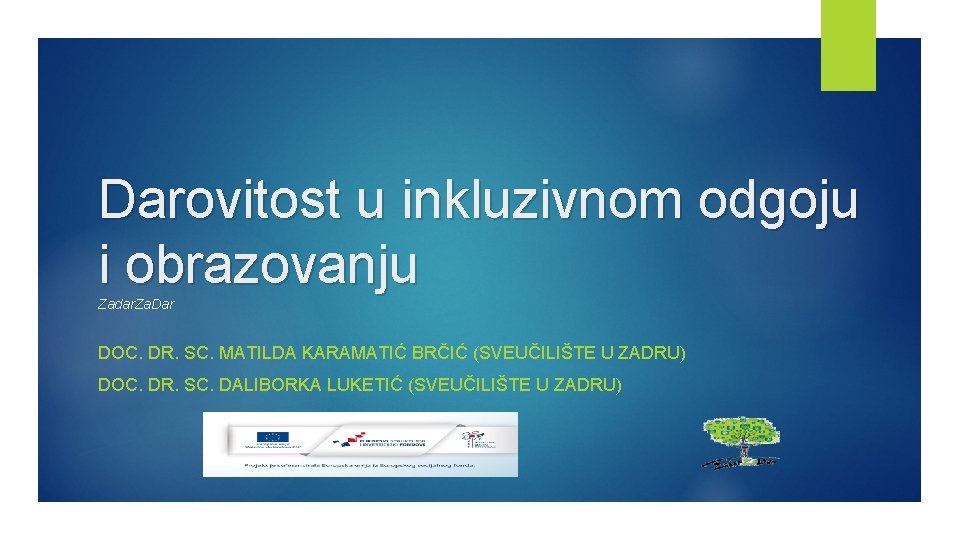 Darovitost u inkluzivnom odgoju i obrazovanju Zadar. Za. Dar DOC. DR. SC. MATILDA KARAMATIĆ