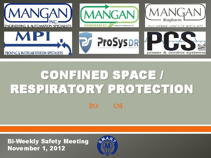 CONFINED SPACE / RESPIRATORY PROTECTION Bi-Weekly Safety Meeting November 1, 2012 
