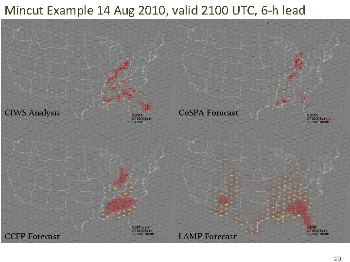 Mincut Example 14 Aug 2010, valid 2100 UTC, 6 -h lead CIWS Analysis Co. Mincut Example 14 Aug 2010, valid 2100 UTC, 6 -h lead CIWS Analysis Co.