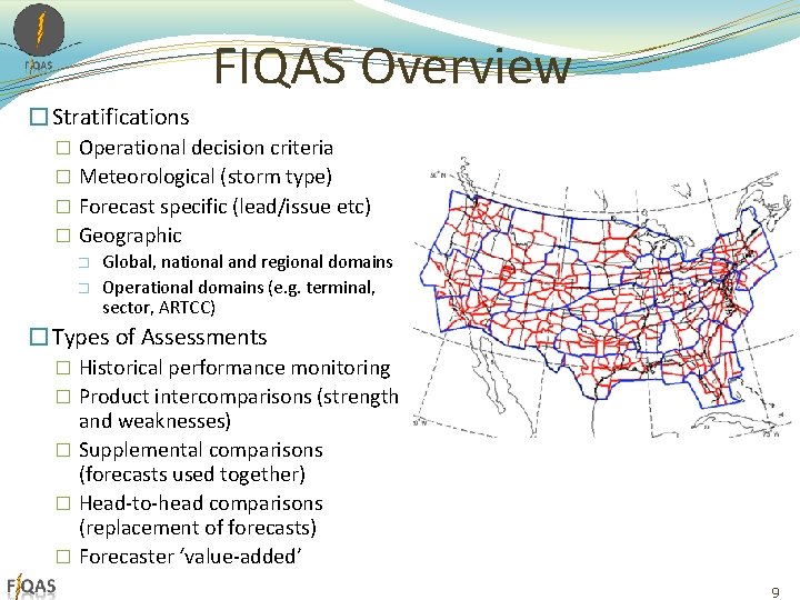 FIQAS Overview �Stratifications � Operational decision criteria � Meteorological (storm type) � Forecast specific FIQAS Overview �Stratifications � Operational decision criteria � Meteorological (storm type) � Forecast specific