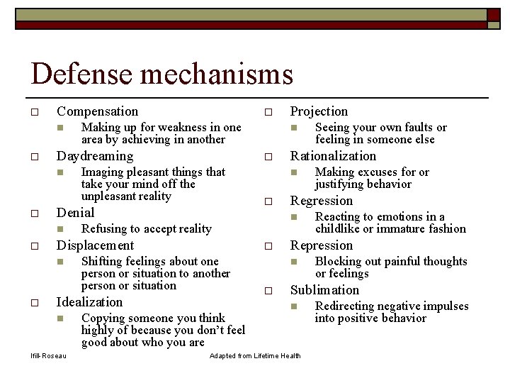 Defense mechanisms o Compensation n o Shifting feelings about one person or situation to