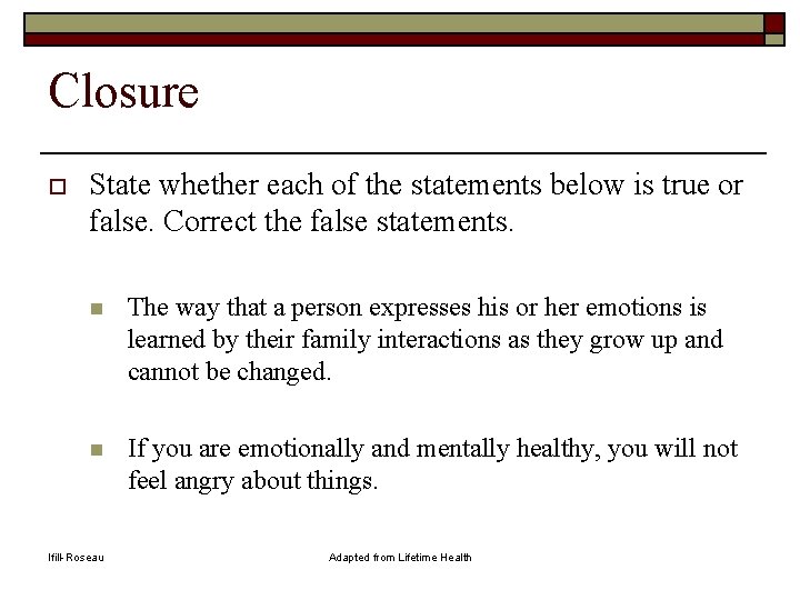 Closure o State whether each of the statements below is true or false. Correct