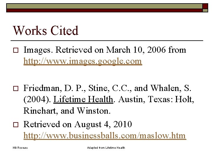 Works Cited o Images. Retrieved on March 10, 2006 from http: //www. images. google.