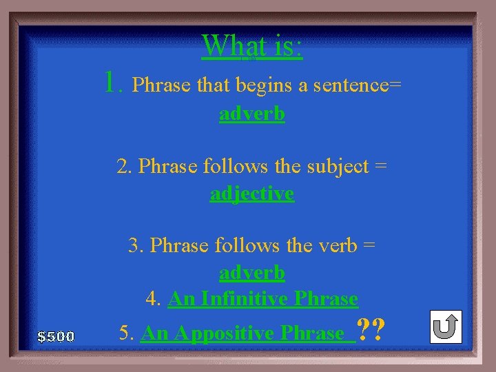 What is: 1 - 100 1. Phrase that begins a sentence= adverb 2. Phrase
