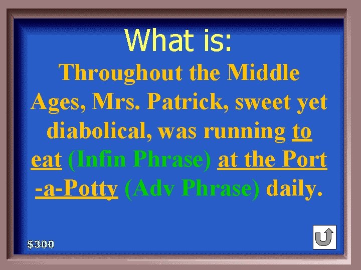 What is: 1 - 100 2 -300 A Throughout the Middle Ages, Mrs. Patrick,