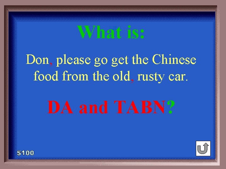 What is: 1 - 100 3 -100 A Don, please go get the Chinese