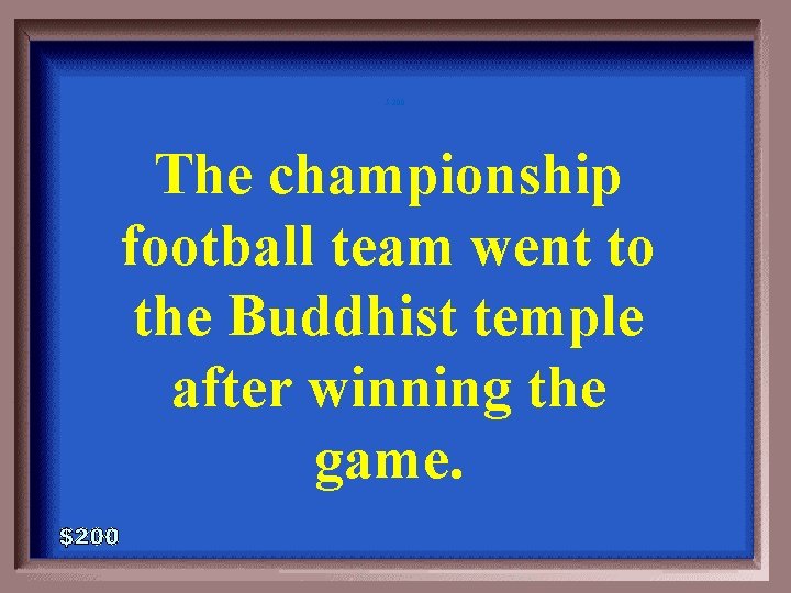 5 -200 The championship football team went to the Buddhist temple after winning the