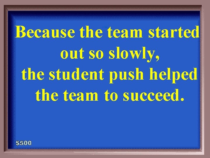 Because the team started out so slowly, the student push helped the team to