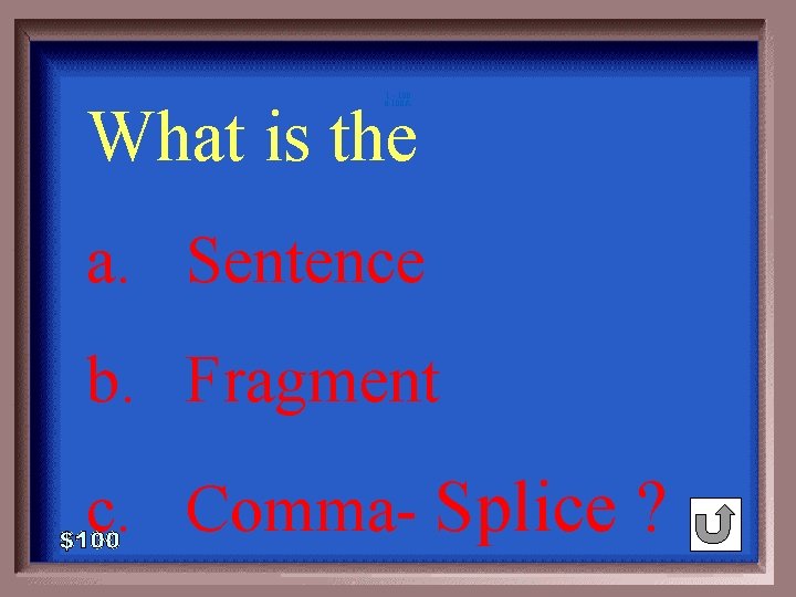 1 - 100 6 -100 A What is the a. Sentence b. Fragment c.