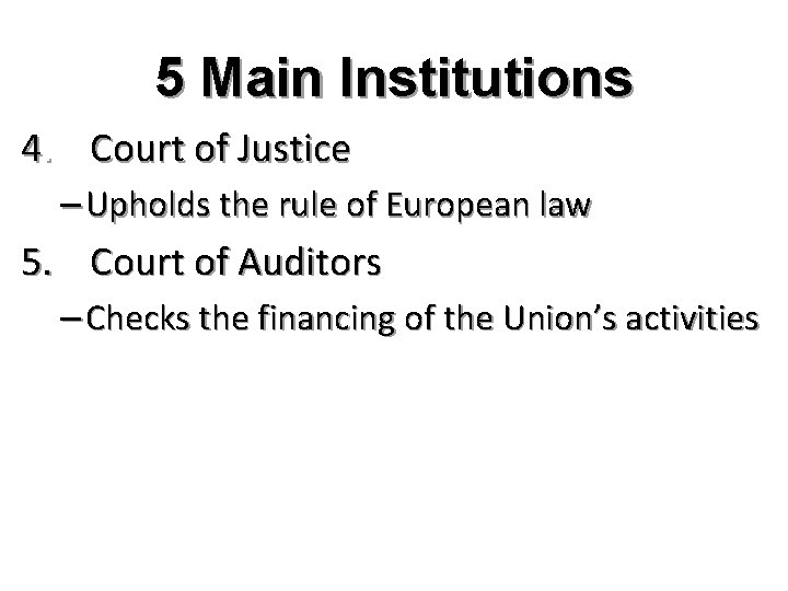 5 Main Institutions 4. Court of Justice – Upholds the rule of European law