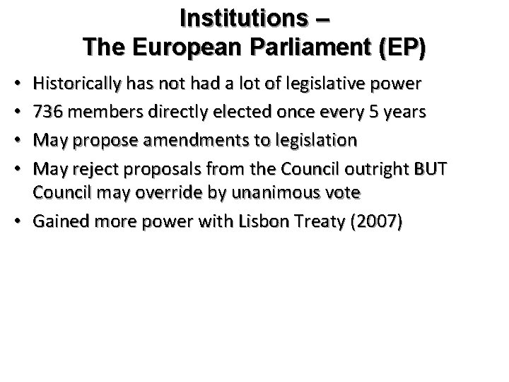 Institutions – The European Parliament (EP) Historically has not had a lot of legislative