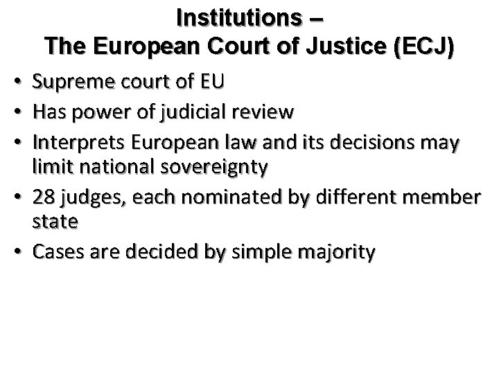  • • • Institutions – The European Court of Justice (ECJ) Supreme court