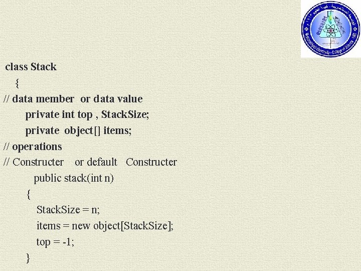 class Stack { // data member or data value private int top , Stack.