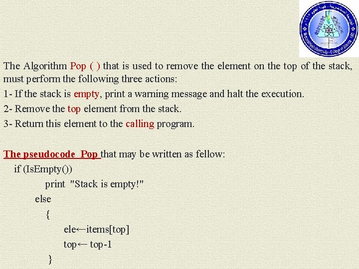 The Algorithm Pop ( ) that is used to remove the element on the
