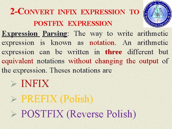 2 -CONVERT INFIX EXPRESSION TO POSTFIX EXPRESSION Expression Parsing: The way to write arithmetic
