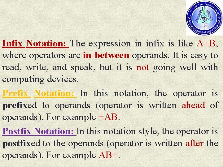 Infix Notation: The expression in infix is like A+B, where operators are in-between operands.