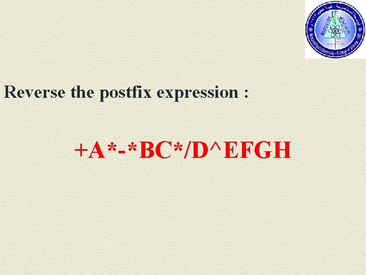 Reverse the postfix expression : +A*-*BC*/D^EFGH 