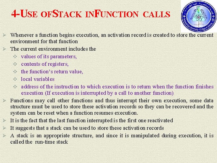 4 -USE OFSTACK INFUNCTION CALLS Ø Whenever a function begins execution, an activation record