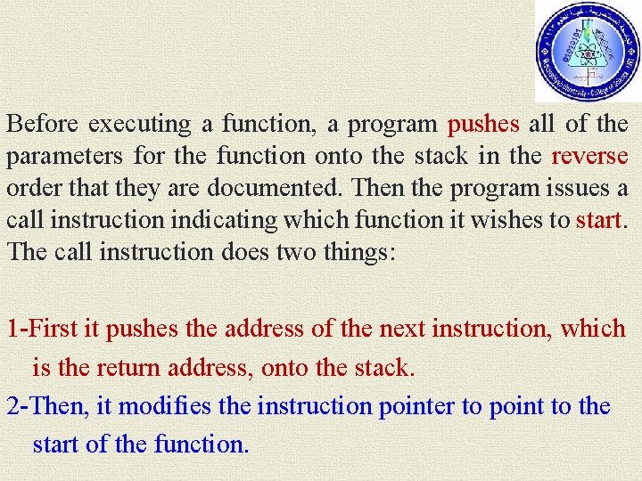 Before executing a function, a program pushes all of the parameters for the function