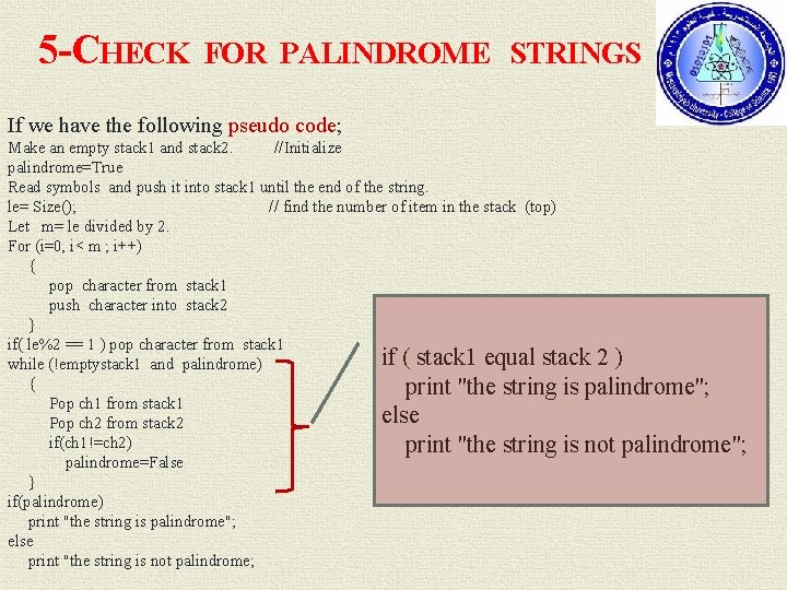 5 -CHECK FOR PALINDROME STRINGS If we have the following pseudo code; Make an