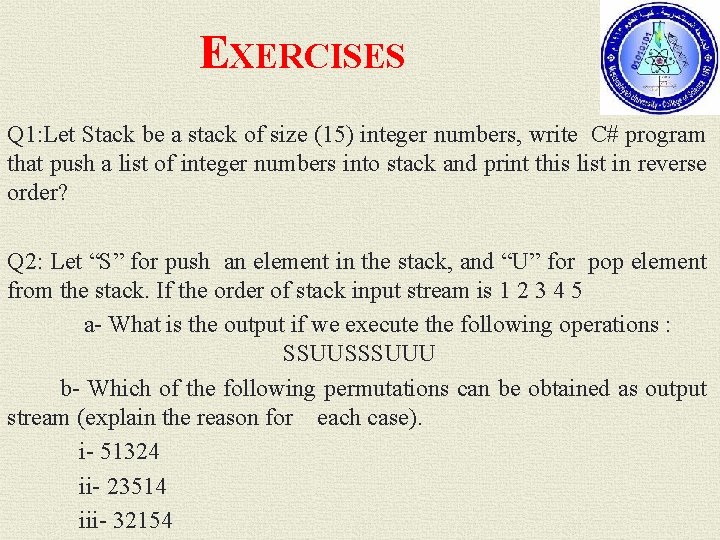 EXERCISES Q 1: Let Stack be a stack of size (15) integer numbers, write