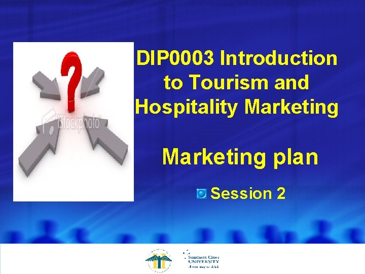 DIP 0003 Introduction to Tourism and Hospitality Marketing plan Session 2 
