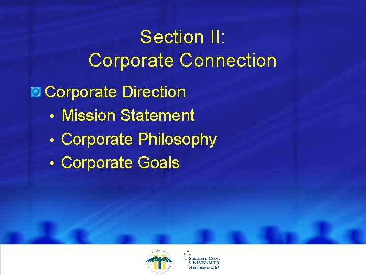 Section II: Corporate Connection Corporate Direction • Mission Statement • Corporate Philosophy • Corporate