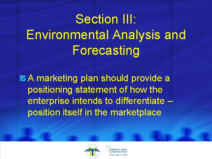 Section III: Environmental Analysis and Forecasting A marketing plan should provide a positioning statement