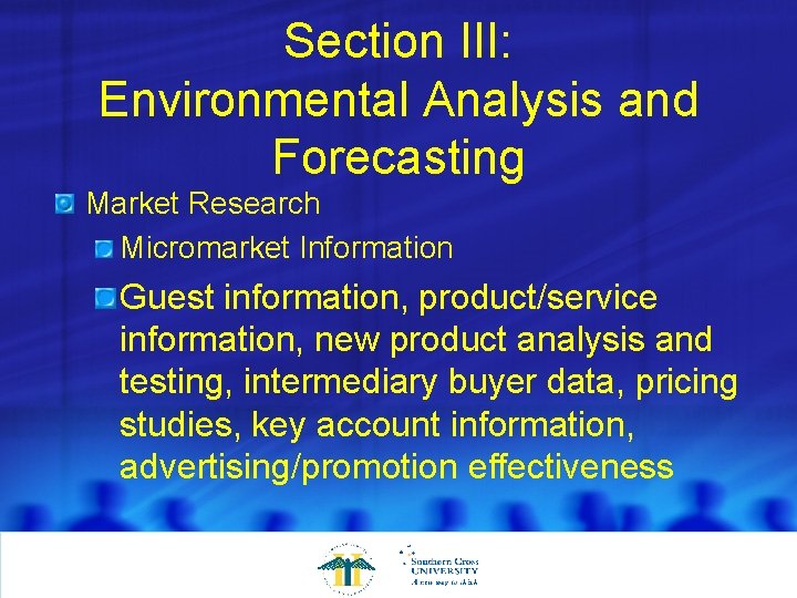 Section III: Environmental Analysis and Forecasting Market Research Micromarket Information Guest information, product/service information,