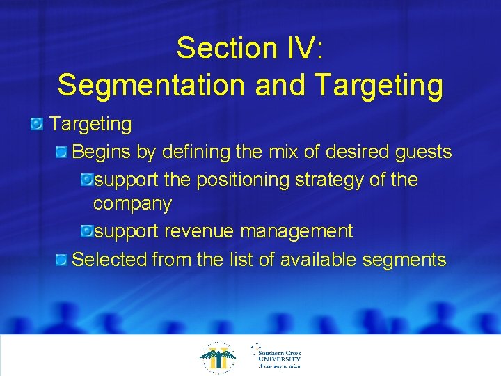Section IV: Segmentation and Targeting Begins by defining the mix of desired guests support