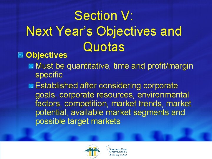 Section V: Next Year’s Objectives and Quotas Objectives Must be quantitative, time and profit/margin