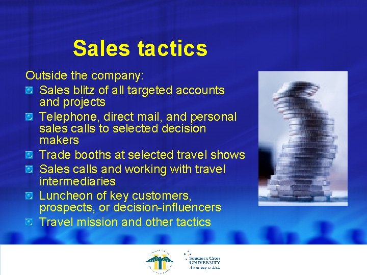 Sales tactics Outside the company: Sales blitz of all targeted accounts and projects Telephone,