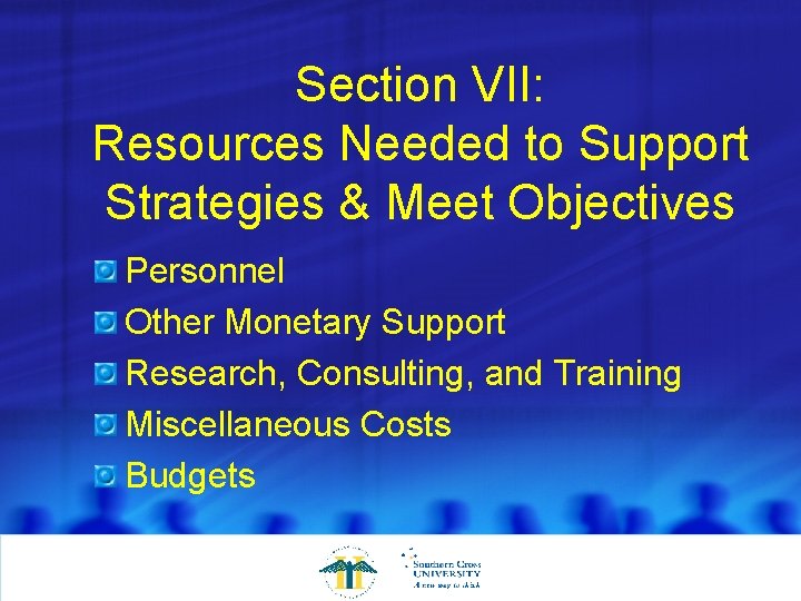 Section VII: Resources Needed to Support Strategies & Meet Objectives Personnel Other Monetary Support