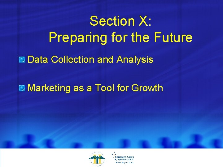 Section X: Preparing for the Future Data Collection and Analysis Marketing as a Tool