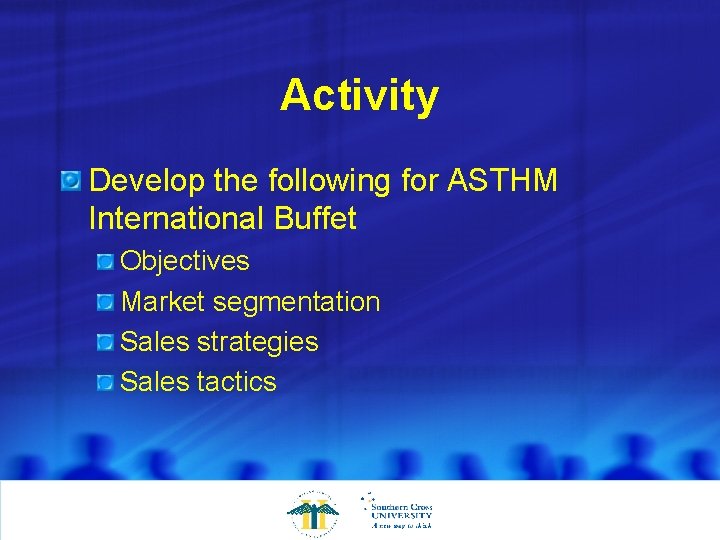 Activity Develop the following for ASTHM International Buffet Objectives Market segmentation Sales strategies Sales