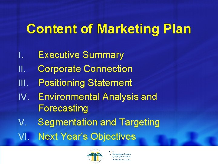 Content of Marketing Plan Executive Summary II. Corporate Connection III. Positioning Statement IV. Environmental