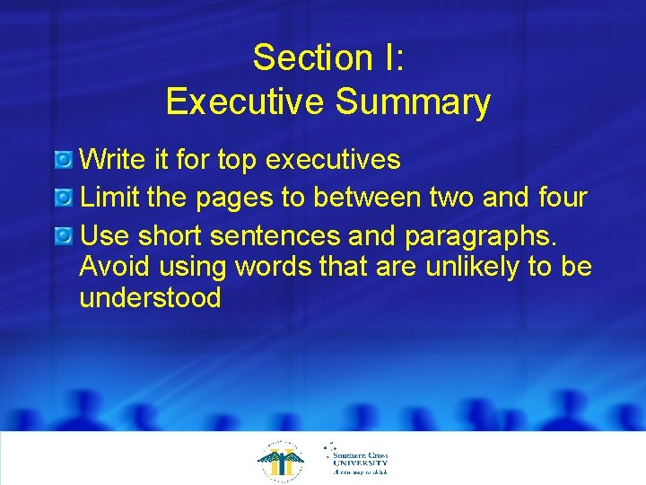 Section I: Executive Summary Write it for top executives Limit the pages to between