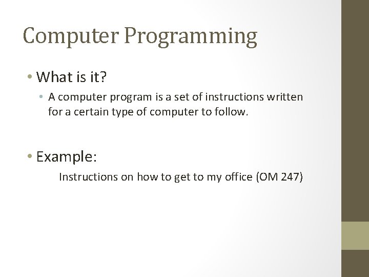 Computer Programming • What is it? • A computer program is a set of