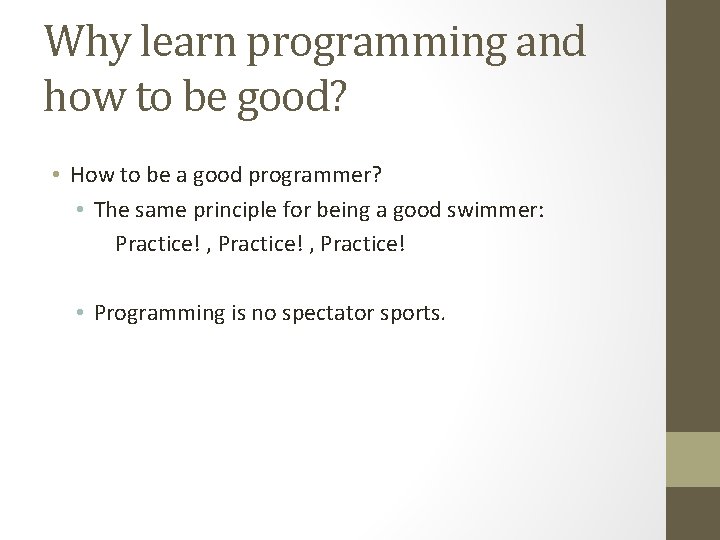 Why learn programming and how to be good? • How to be a good