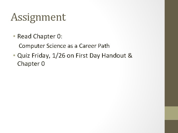 Assignment • Read Chapter 0: Computer Science as a Career Path • Quiz Friday,