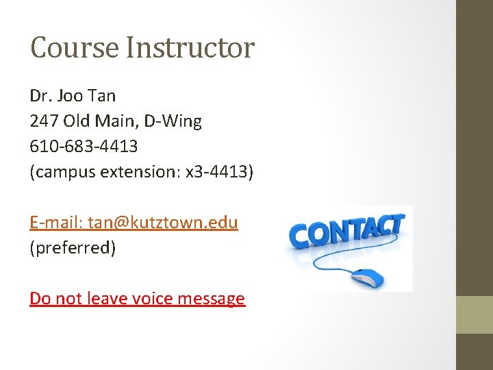 Course Instructor Dr. Joo Tan 247 Old Main, D-Wing 610 -683 -4413 (campus extension: