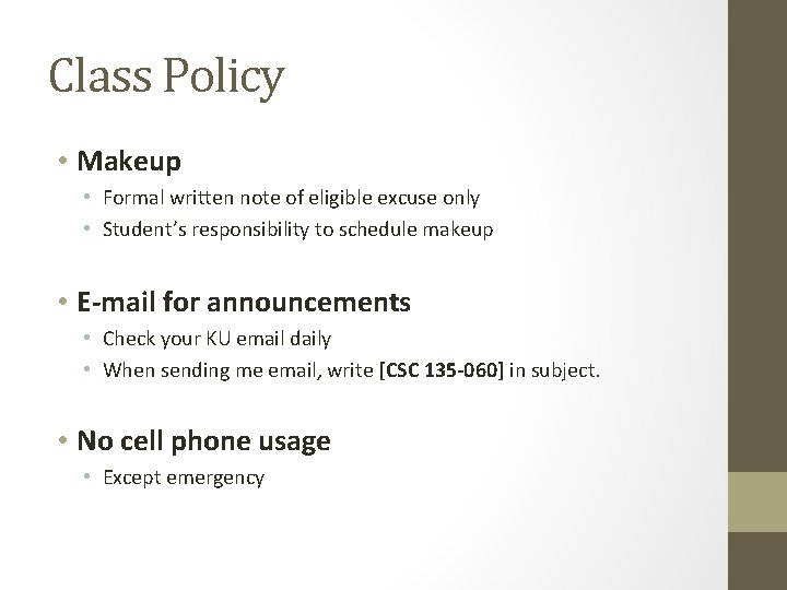 Class Policy • Makeup • Formal written note of eligible excuse only • Student’s