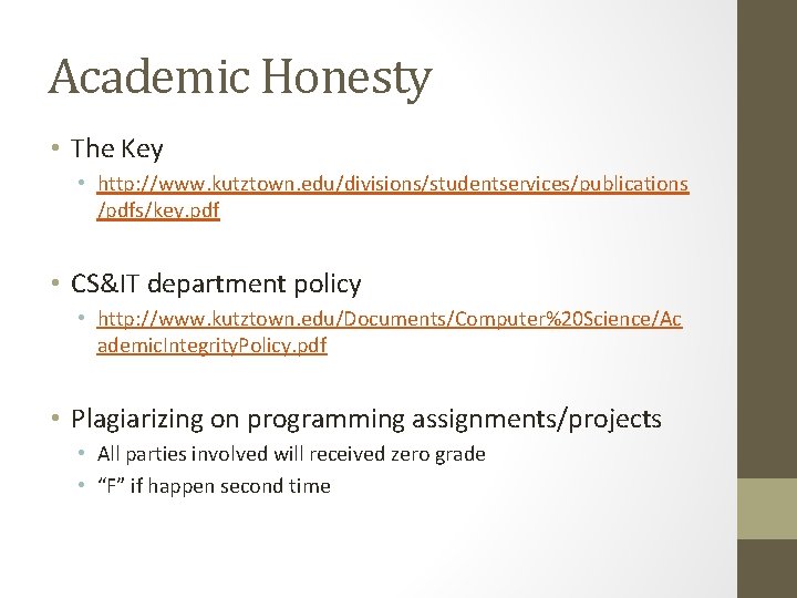 Academic Honesty • The Key • http: //www. kutztown. edu/divisions/studentservices/publications /pdfs/key. pdf • CS&IT