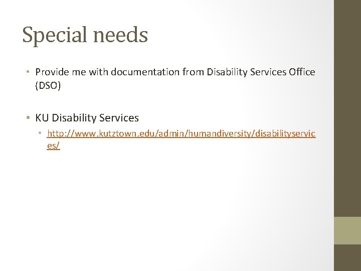 Special needs • Provide me with documentation from Disability Services Office (DSO) • KU