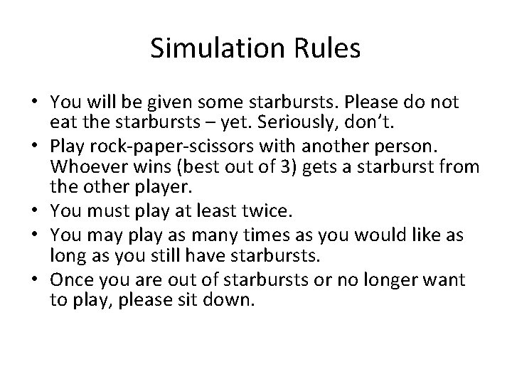 Simulation Rules • You will be given some starbursts. Please do not eat the