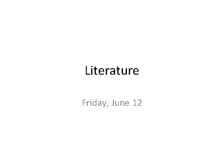 Literature Friday, June 12 