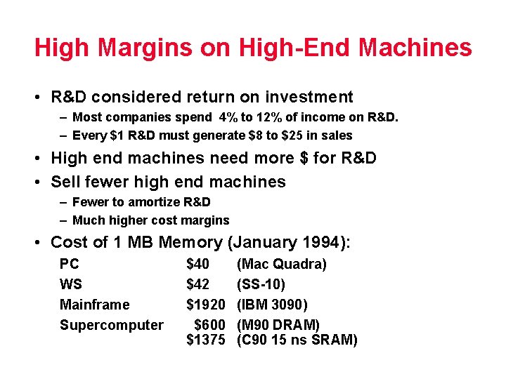 High Margins on High End Machines • R&D considered return on investment – Most