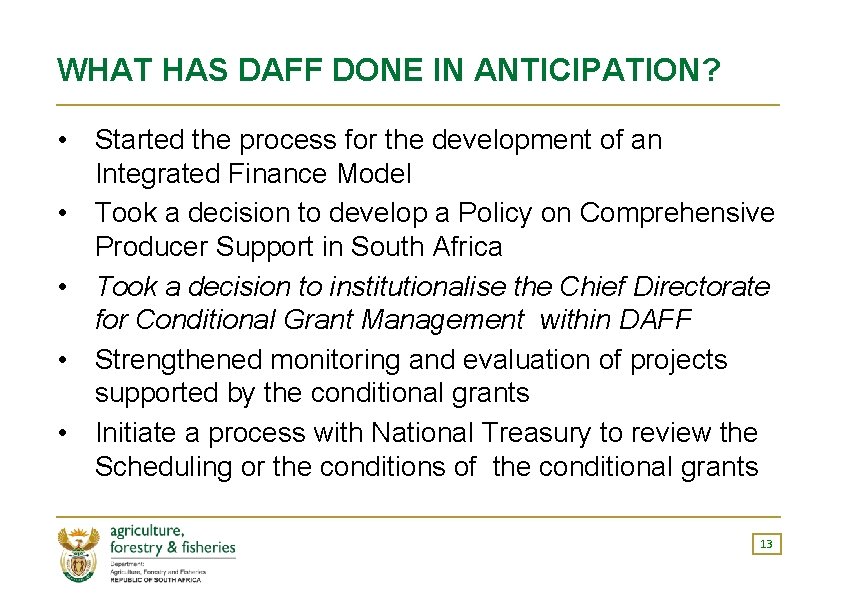 WHAT HAS DAFF DONE IN ANTICIPATION? • Started the process for the development of